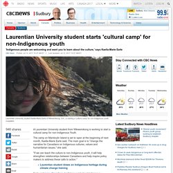 Laurentian University student starts 'cultural camp' for non-Indigenous youth - Sudbury