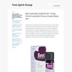 Using Best French Lavender Essential Oils as A Good Sleep Aid