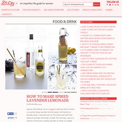 How to Make Spiked Lavender Lemonade - Shedoesthecity Food & Drink