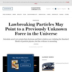 Lawbreaking Particles May Point to a Previously Unknown Force in the Universe