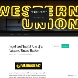 Legal and Lawful Use of a Western Union Hacker