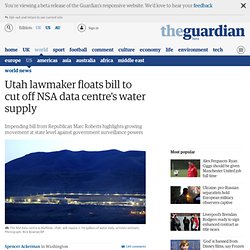 Utah lawmaker floats bill to cut off NSA data centre's water supply