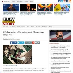 U.S. lawmakers file suit against Obama over Libya war