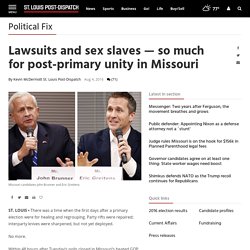 Lawsuits and sex slaves — so much for post-primary unity in Missouri