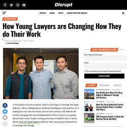 How Young Lawyers are Changing How They do Their Work - Disrupt Podcast