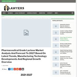 Pharmaceutical Grade Lactose Market Analysis and Forecast to 2027 Based on Latest Trends, Manufacturing Technology Developments and Regional Growth Overview – Lawyersnewschamber