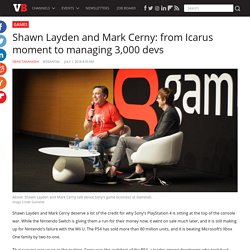 Shawn Layden and Mark Cerny: from Icarus moment to managing 3,000 devs