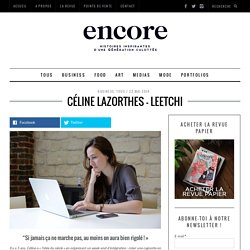 Céline Lazorthes, Leetchi - Encore Magazine