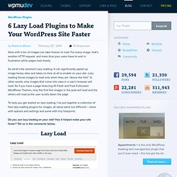 6 Lazy Load Plugins to Make Your WordPress Site Faster