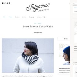 Le col brioche Black+White – Julypouce tricote