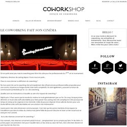 Le coworking fait son cinéma-Coworkshop espace de coworking à Paris