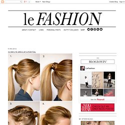 Le Fashion: 10 WAYS TO DRESS UP A PONYTAIL