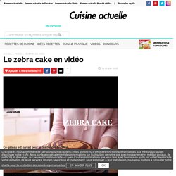 Le zebra cake en vidéo