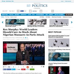 Rex Murphy: World Leaders Should Care As Much About Nigerian Massacre As Paris Attack
