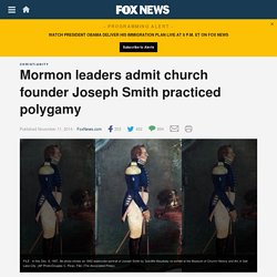 Mormon leaders admit church founder Joseph Smith practiced polygamy