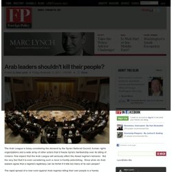 Arab leaders shouldn't kill their people?