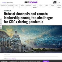 Dataset demands and remote leadership among top challenges for CDOs during pandemic