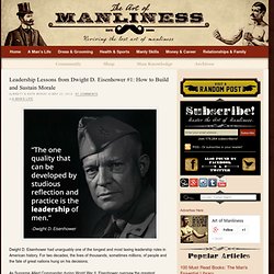 Leadership Lessons from General Eisenhower: How to Build Morale in Those You Lead