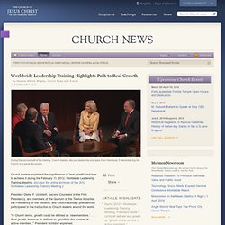 Worldwide Leadership Training Highlights Path to Real Growth - Church News and Events