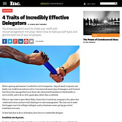 Leadership: 4 Traits of Incredibly Effective Delegators