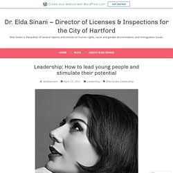 Leadership: How to lead young people and stimulate their potential – Dr. Elda Sinani – Director of Licenses & Inspections for the City of Hartford