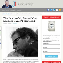 The Leadership Secret Most Leaders Haven’t Mastered