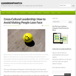Cross-Cultural Leadership: How to Avoid Making People Lose Face