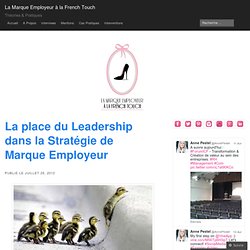 La place du Leadership dans la Stratégie de Marque Employeur « La Marque Employeur à la French Touch - (Navigation privée)