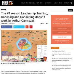 The #1 reason Leadership Training, Coaching and Consulting doesn’t work by Arthur Carmazzi - Global Gurus
