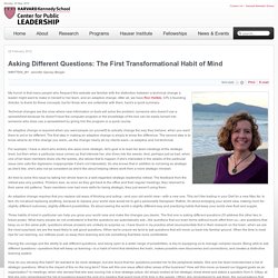 Center for Public Leadership - Asking Different Questions: The First Transformational Habit of Mind