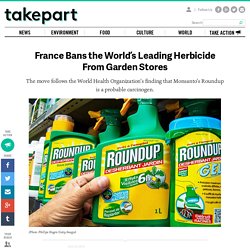France Bans the World’s Leading Herbicide From Garden Stores