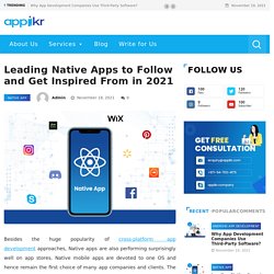Leading Native Apps to Follow and Get Inspired From in 2021 - Appikr - Latest Blog for Mobile App Development in USA, UK and UAE