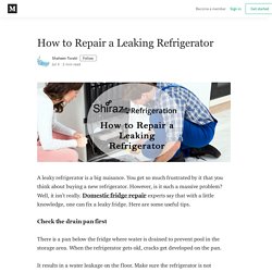 How to Repair a Leaking Refrigerator