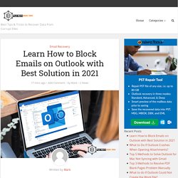 Learn How to Block Emails on Outlook with Best Solution in 2021