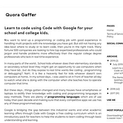 Learn to code using Code with Google for your school and college kids.