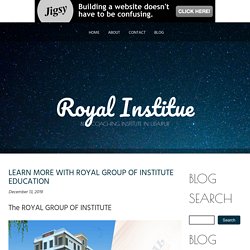 LEARN MORE WITH ROYAL GROUP OF INSTITUTE EDUCATION