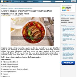 Learn to Prepare Duck Curry Using Fresh Pekin Duck Organic Meat By Digi’s Fresh by Digi's Fresh