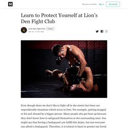 Learn to Protect Yourself at Lion’s Den Fight Club - Lions Den Fight Club - Medium