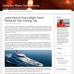Learn How to Find a Miami Yacht Rental for Your Fishing Trip