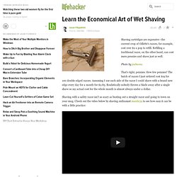 Learn the Economical Art of Wet Shaving
