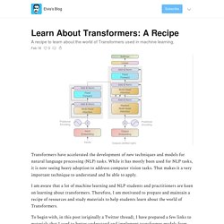 Learn About Transformers: A Recipe - Elvis's Blog