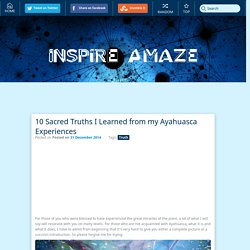 10 Sacred Truths I Learned from my Ayahuasca Experiences