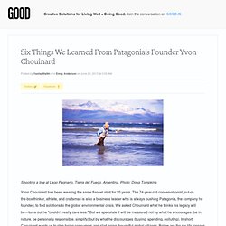 Six Things We Learned From Patagonia's Founder Yvon Chouinard