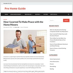 How I Learned To Make Peace with the Home Movers - Pro Home Guide