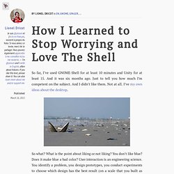 How I Learned to Stop Worrying and Love The Shell