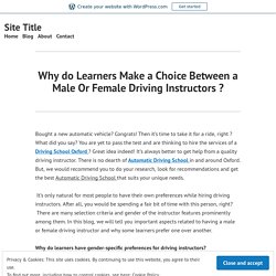 Why do Learners Make a Choice Between a Male Or Female Driving Instructors ? – Site Title