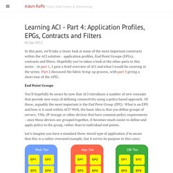 Learning ACI - Part 4: Application Profiles, EPGs, Contracts and Filters · Adam Raffe