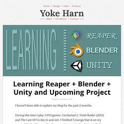 Learning Reaper + Blender + Unity and Upcoming Project - Yoke Harn