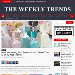 How Learning Gift Boxes Could Save Your Money And Time? - The Weekly Trends