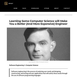 Learning Some Computer Science will Make You a Better (And More Expensive) Engineer - Qvault